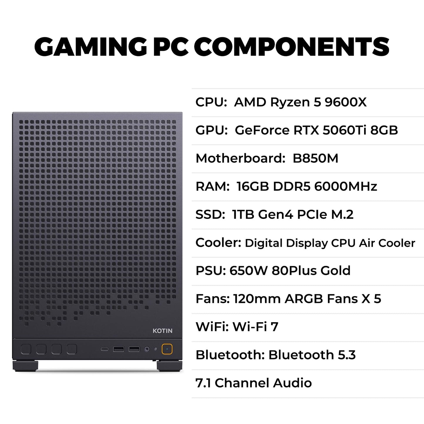 KOTIN Prebuilt Gaming PC Desktop Computer, AMD Ryzen 5 9600X up to 5.4GHz, GeForce RTX 5060 Ti 8GB GDDR7, 16GB DDR5-6000, 1TB PCIe 4.0 NVMe SSD, 650W 80+ Gold PSU, WiFi 7, Windows 11 Home