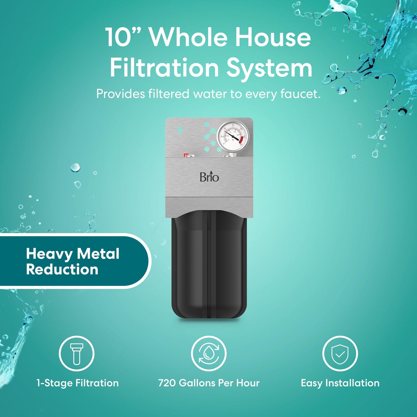 Brio Whole House Water Filter System for Heavy Metal Reduction w/Gauge & Fast-Flow GAC + KDF Filter 4.5" x 10" | Improves Taste & Protects Home Appliances | 720 GPH | 50,000 Gallons or 6 Months